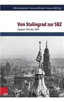 Von Stalingrad Zur Sbz: Sachsen 1943 Bis 1949