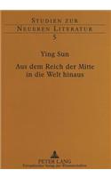 Aus Dem Reich Der Mitte in Die Welt Hinaus