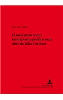 El Intersticio Como Fundamento Poetico En La Obra de Julio Cortazar