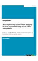 Meinungsbildung in der Nische: Blogging als neue Herausforderung für das Issues Management: Ergebnisse einer Delphi-Studie unter Kommunikationsexperten aus Deutschland, Österreich