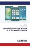 Mobile Phone Usage among the University Students