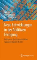 Neue Entwicklungen in Der Additiven Fertigung: Beiträge Aus Der Wissenschaftlichen Tagung Der Rapid.Tech 2015