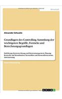 Grundlagen Des Controlling. Sammlung Der Wichtigsten Begriffe, Formeln Und Berechnungsgrundlagen