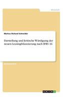 Darstellung und kritische Würdigung der neuen Leasingbilanzierung nach IFRS 16