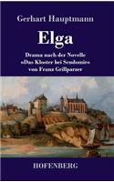 Elga: Drama nach der Novelle Das Kloster bei Sendomir von Franz Grillparzer