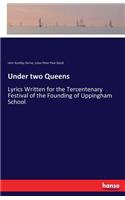 Under two Queens