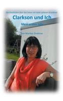 Clarkson und Ich - Mein erstes Jahr: Die Geschichte über das Leben mit einer seltenen Krankheit