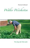 Wäller Weisheiten: Wie Opa die Welt sieht