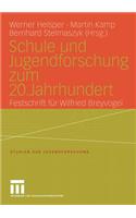 Schule Und Jugendforschung Zum 20. Jahrhundert: Festschrift Für Wilfried Breyvogel
