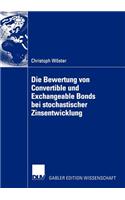 Die Bewertung von Convertible und Exchangeable Bonds bei stochastischer Zinsentwicklung: (German)