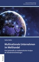 Multinationale Unternehmen Im Welthandel: Eine Systematik Zur Mathematischen Analyse Der Standortentscheidungen