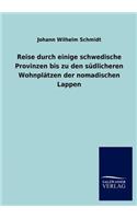 Reise durch einige schwedische Provinzen bis zu den südlicheren Wohnplätzen der nomadischen Lappen
