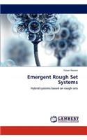 Emergent Rough Set Systems