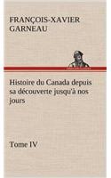 Histoire du Canada depuis sa découverte jusqu'à nos jours. Tome IV