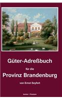 Güter-Adreßbuch für die Provinz Brandenburg: Niekammers Güter-Adreßbücher, Band VII. Zweite, völlig umgearbeitete und stark vermehrte Auflage, Leipzig 1914(German)