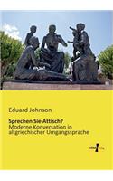 Sprechen Sie Attisch?: Moderne Konversation in altgriechischer Umgangssprache