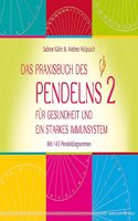 Das Praxisbuch des Pendelns 2: Fur Gesundheit und ein starkes Immunsystem. Mit 143 Pendeldiagrammen