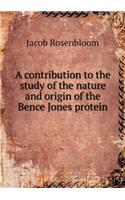 A contribution to the study of the nature and origin of the Bence Jones protein