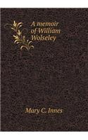 A memoir of William Wolseley