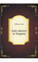 Anti-slavery in Virginia: (English)