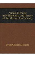 Annals of music in Philadelphia and history of the Musical fund society