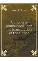 A discourse pronounced upon the inauguration of the author