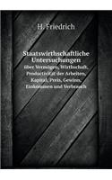 Staatswirthschaftliche Untersuchungen über Vermögen, Wirthschaft, Productivität der Arbeiten, Kapital, Preis, Gewinn, Einkommen und Verbrauch