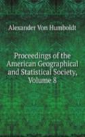 Proceedings of the American Geographical and Statistical Society, Volume 8