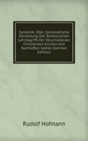 Symbolik, Oder, Systematische Darstellung Des Symbolischen Lehrbegriffs Der Verschiedenen Christlichen Kirchen Und Namhaften Sekten (German Edition)