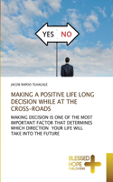 Making a Positive Life Long Decision While at the Cross-Roads