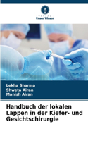 Handbuch der lokalen Lappen in der Kiefer- und Gesichtschirurgie