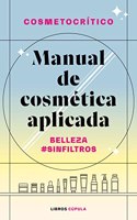 Manual de Cosmetica aplicada: Belleza #SinFiltros