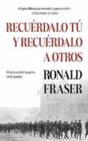 Recuerdalo tu y recuerdalo a otros: Historia oral de la guerra civil espanola