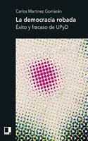 La democracia robada: Exito y fracaso de UPyD (Spanish Edition)