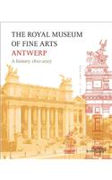 Royal Museum of Fine Arts Antwerp, The: a History: 1810-2007