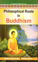 Philosophical Roots in Buddhism (Encyclopaedia of Buddhist World Series)