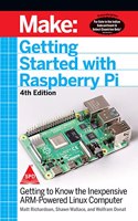 Make: Getting Started With Raspberry Pi - Getting to Know the Inexpensive ARM-Powered Linux Computer, Fourth Edition (Grayscale Indian Edition)