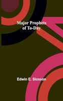 Major Prophets of To-Day