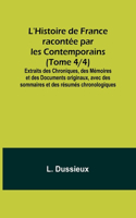 L'Histoire de France racontée par les Contemporains (Tome 4/4); Extraits des Chroniques, des Mémoires et des Documents originaux, avec des sommaires et des résumés chronologiques