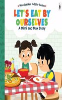 A Mimi & Max Story:Let's Eat By Ourselves Board Books
