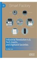 Industrial Revolution 4.0, Tech Giants, and Digitized Societies