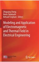 Modeling and Application of Electromagnetic and Thermal Field in Electrical Engineering
