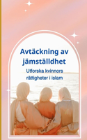 Avtäckning av jämställdhet: Utforska kvinnors rättigheter i islam