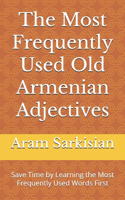 The Most Frequently Used Old Armenian Adjectives: Save Time by Learning the Most Frequently Used Words First(3 Most Commonly Used Old Armenian Words Collection)