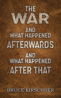 War and What Happened Afterwards and What Happened After That