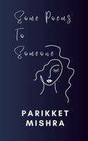 Some Poems to Someone
