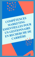 Compétences essentielles en marketing pour un gestionnaire à la recherche d'une carrière