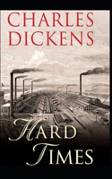 Hard Times by Charles Dickens: A Classic illustrated Edition