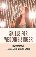 Skills For Wedding Singer