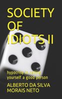 Society of Idiots II: hypocrisy in calling yourself a good person